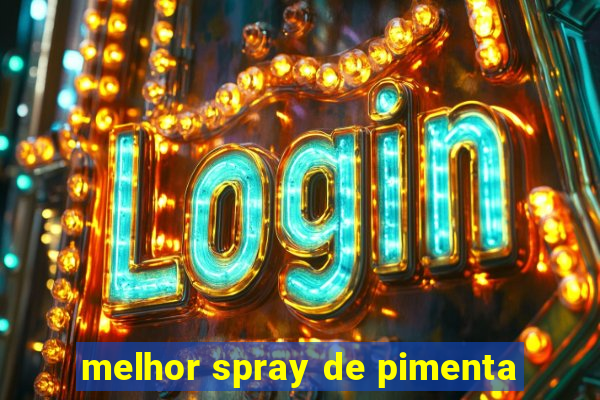 melhor spray de pimenta